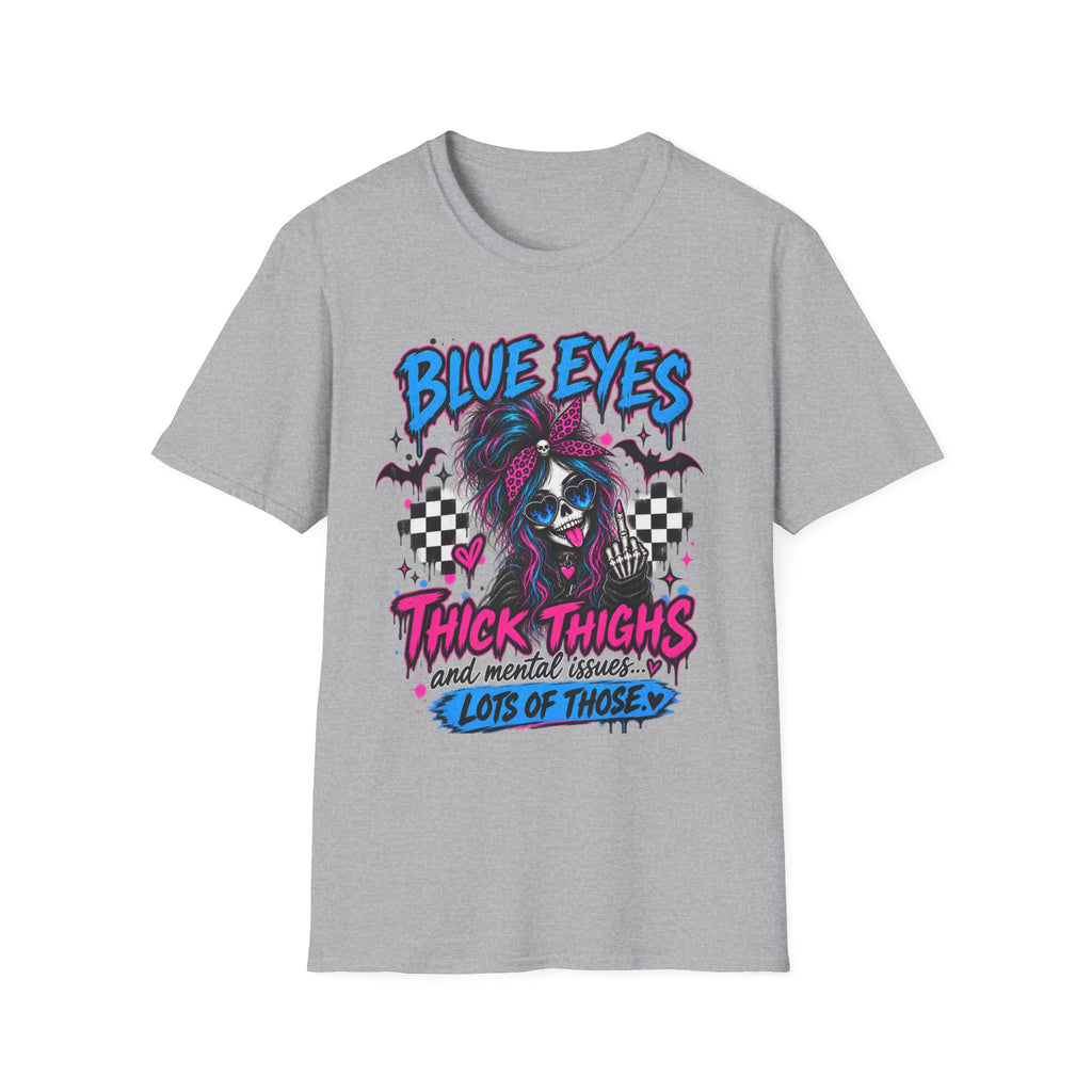 Blue Eyes, Thick Thighs & Mental Issues T-Shirt | Gothic Dark Humor Graphic Tee