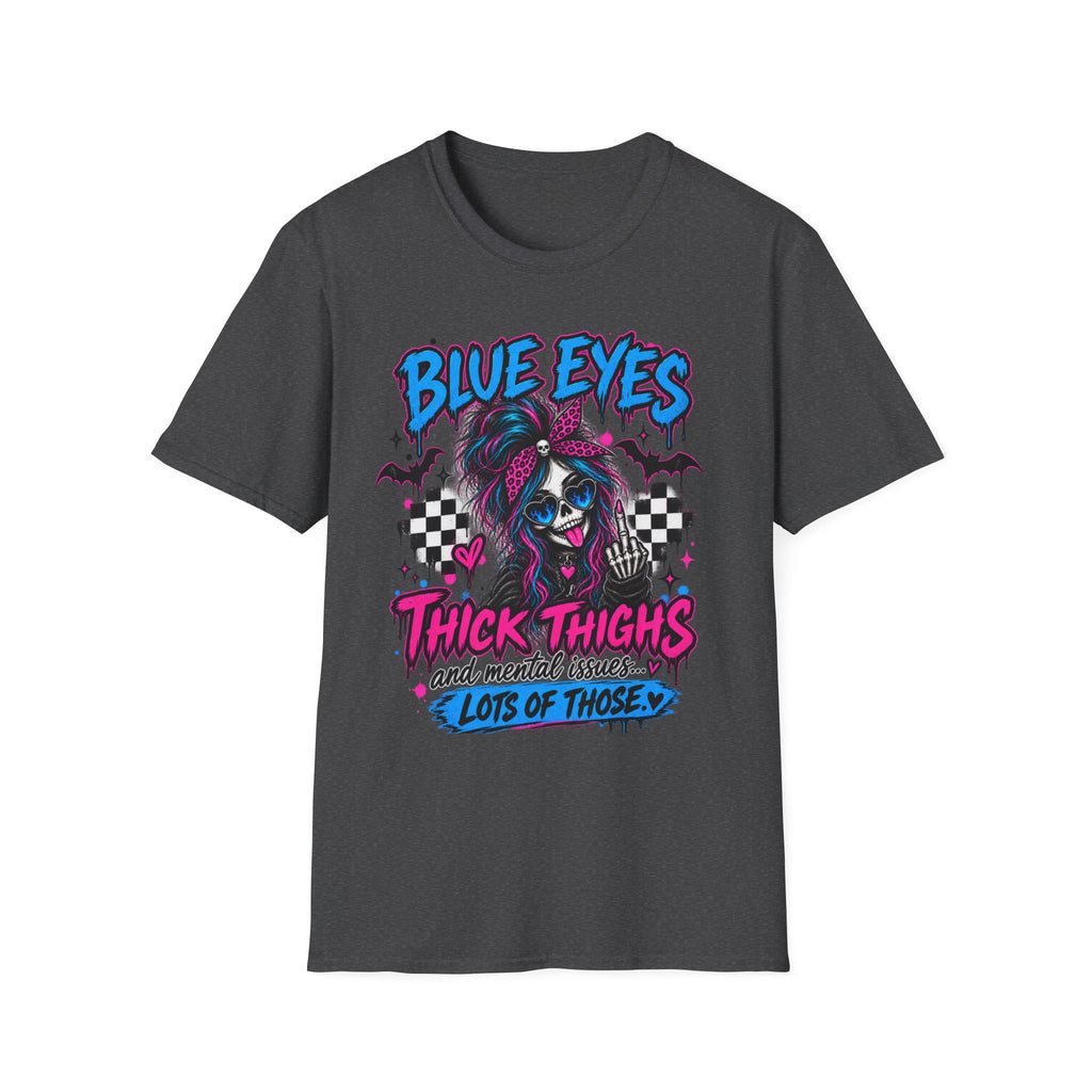 Blue Eyes, Thick Thighs & Mental Issues T-Shirt | Gothic Dark Humor Graphic Tee