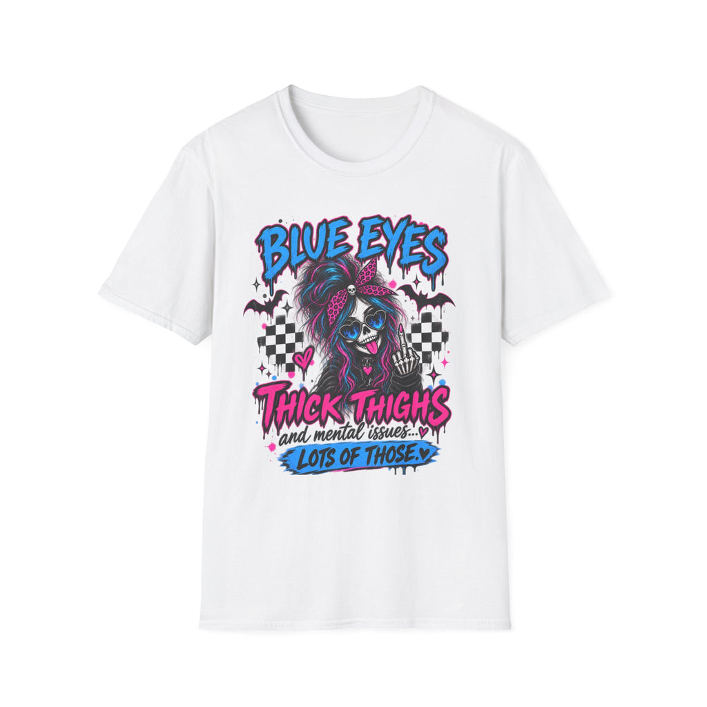 Blue Eyes, Thick Thighs & Mental Issues T-Shirt | Gothic Dark Humor Graphic Tee