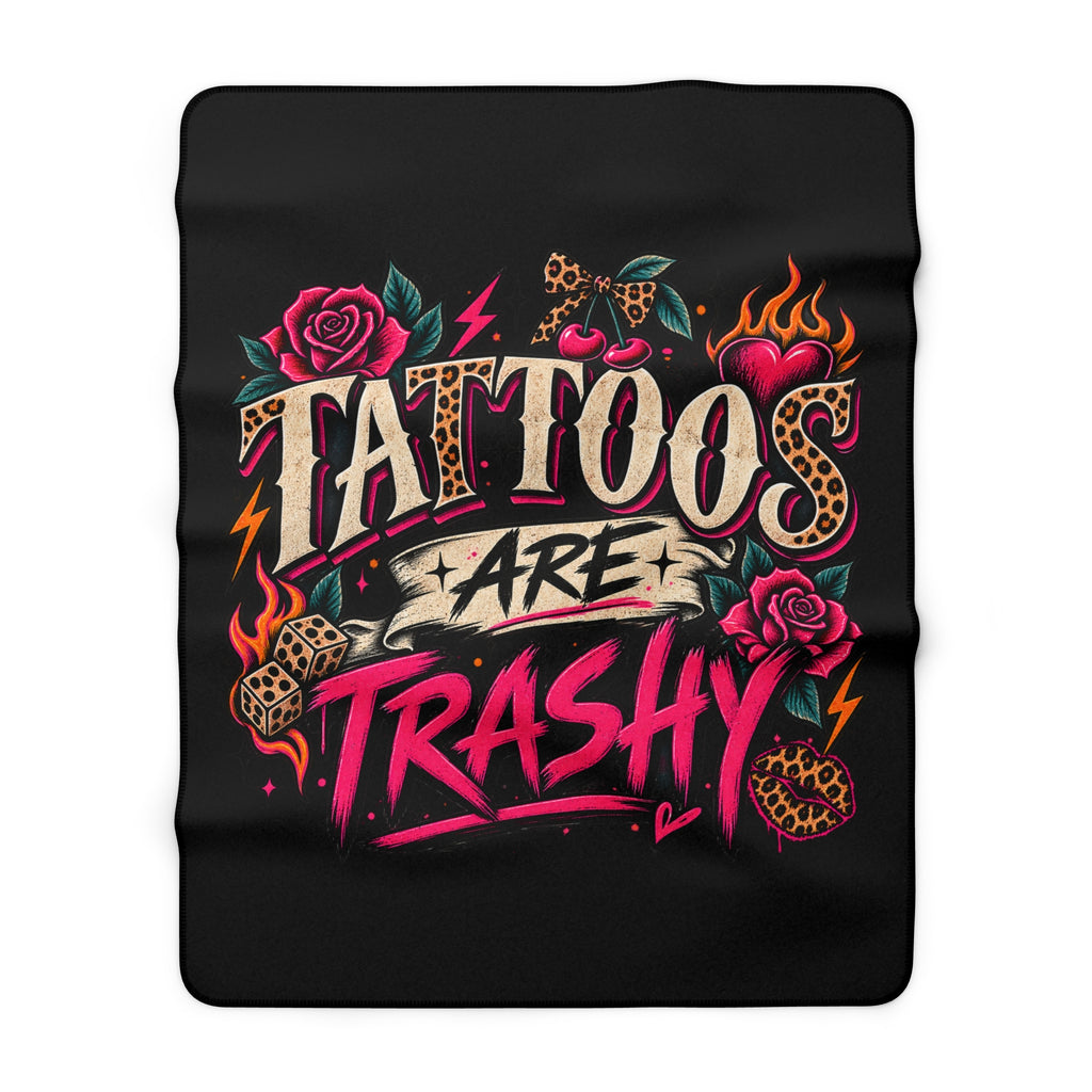 Tattoos Are Trashy Sherpa Blanket – Funny Tattoo Lover Cozy Throw
