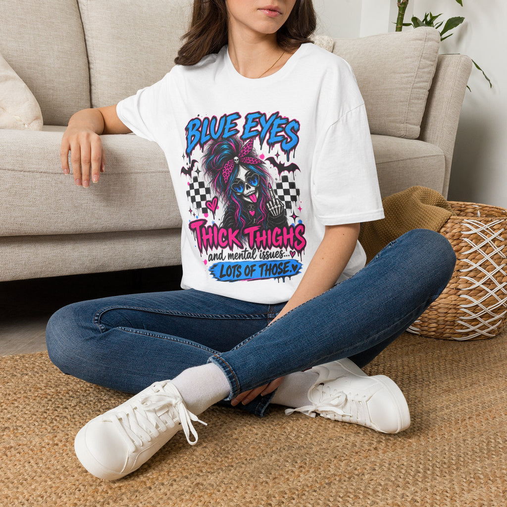 Blue Eyes, Thick Thighs & Mental Issues T-Shirt | Gothic Dark Humor Graphic Tee