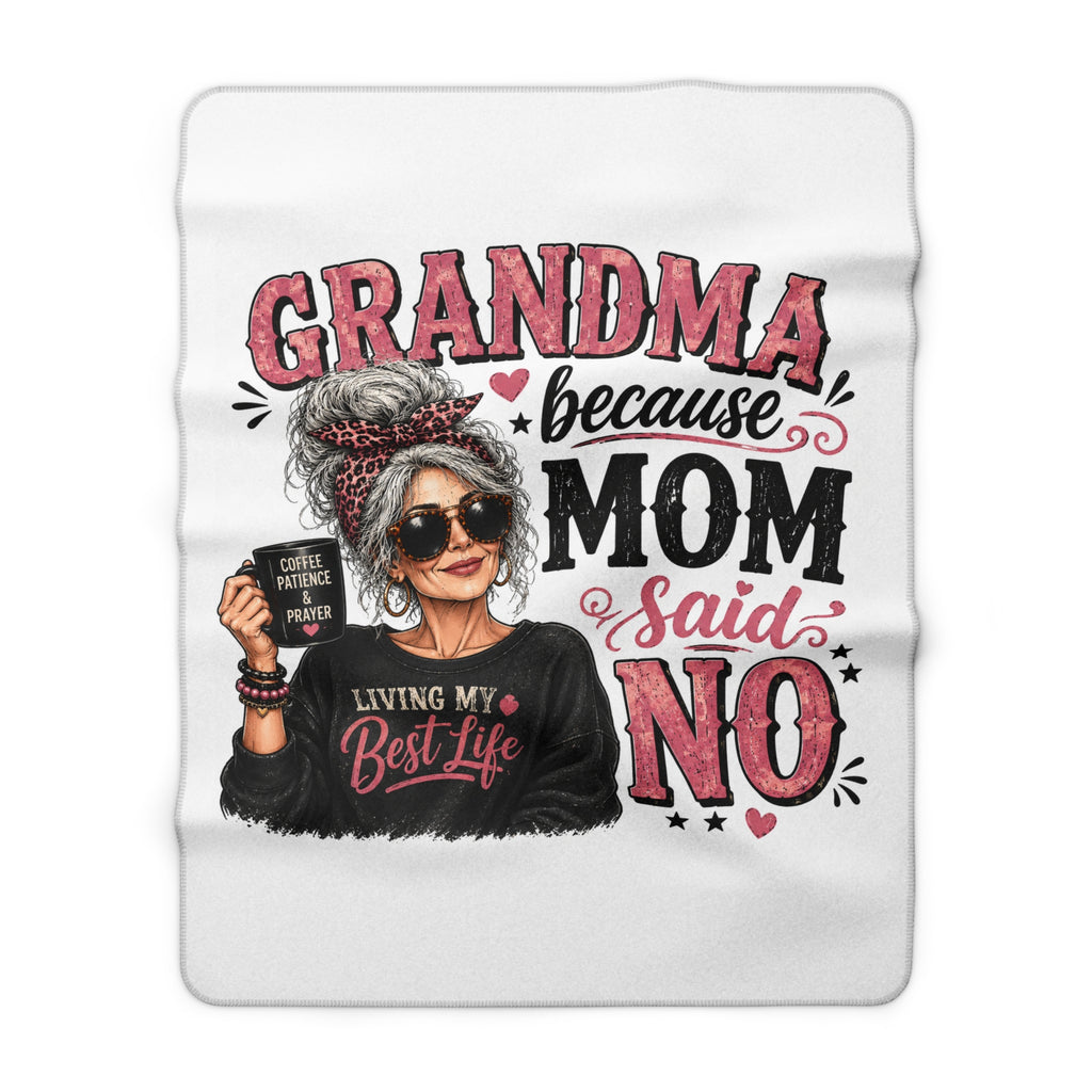 Grandma Because Mom Said No Sherpa Blanket – Funny Grandma Cozy Throw